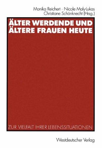 Älter werdende und ältere Frauen heute. Zur Vielfalt ihrer Lebenssituationen