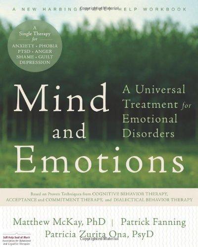 Mind and Emotions: A Universal Treatment for Emotional Disorders (New Harbinger Self-Help Workbook)