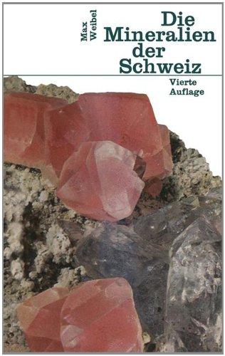 Die Mineralien der Schweiz: Ein mineralogischer Führer