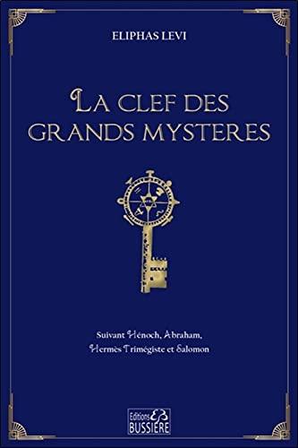 La clef des grands mystères : suivant  Hénoch, Abraham, Hermès Trimégiste et Salomon