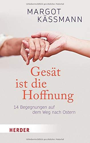 Gesät ist die Hoffnung: 14 Begegnungen auf dem Weg nach Ostern (Herder Spektrum)