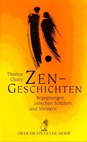 Zen- Geschichten. Begegnungen zwischen Schülern und Meistern.