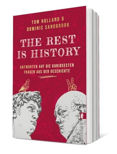 THE REST IS HISTORY: Antworten auf die kuriosesten Fragen aus der Geschichte | Das Buch zum erfolgreichen BBC-Podcast mit riesiger Reichweite