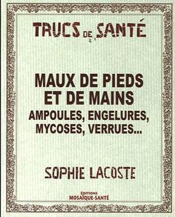 Maux de pieds et de mains : ampoules, engelures, mycoses, verrues...