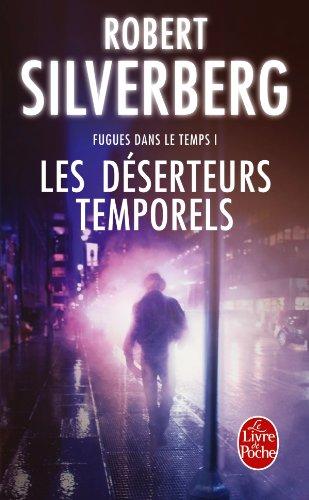 Fugues dans le temps. Vol. 1. Les déserteurs temporels