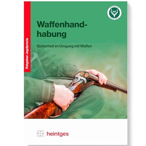 Waffenhandhabung: Sicherheit im Umgang mit Waffen (Sicher durch die Jägerprüfung, Handbuch)