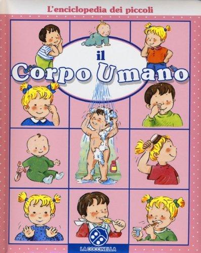 Il corpo umano. L'enciclopedia dei piccoli