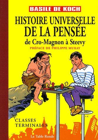 Histoire universelle de la pensée : de Cro-Magnon à Steevie : classes terminales