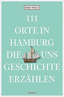 111 Orte in Hamburg, die uns Geschichte erzählen