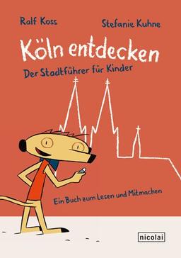 Köln entdecken: Der Stadtführer für Kinder