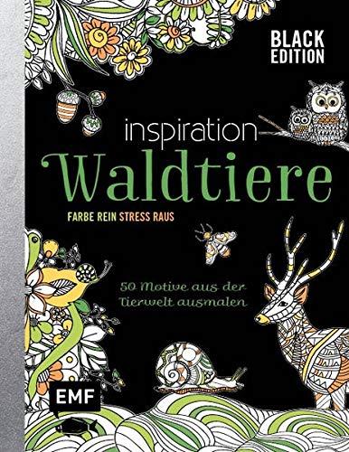 Black Edition: Inspiration Waldtiere: Farbe rein, Stress raus – 50 zauberhafte Tiere ausmalen