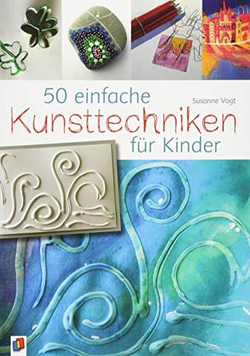 50 einfache Kunsttechniken für Kinder