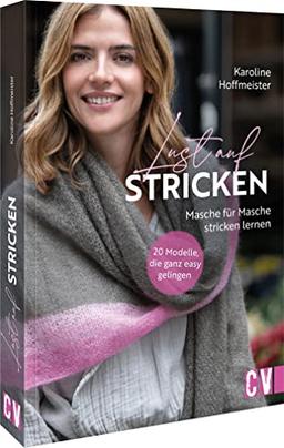 Strickbuch – Lust auf Stricken: 20 Strickanleitungen für Modelle, die garantiert gelingen. Stricken lernen für Anfänger: Masche für Masche, Schritt für Schritt. Mit Video-Tutorials.