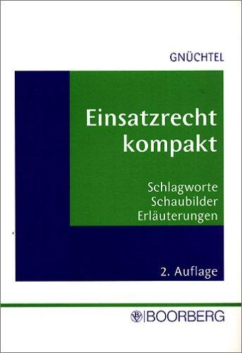 Einsatzrecht kompakt: Schlagworte - Schaubilder - Erläuterungen