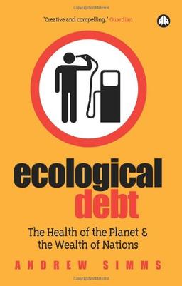 Ecological Debt: The Health of the Planet & The Wealth of Nations: The Health of the Planet and the Wealth of Nations