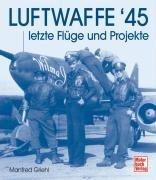 Luftwaffe '45: letzte Flüge und Projekte