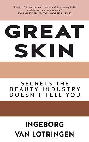 Great Skin: What the Beauty Industry Doesn't Necessarily Tell You: Secrets the Beauty Industry Doesn't Tell You