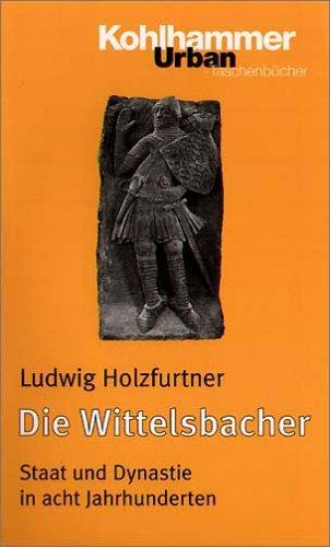 Die Wittelsbacher: Staat und Dynastie in acht Jahrhunderten (Urban-Taschenbuecher)