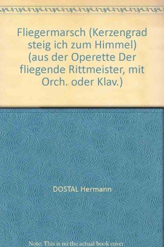 Fliegermarsch (Kerzengrad steig ich zum Himmel) aus Der fliegende Rittmeister für Orchester, Klavier - Chorpartitur