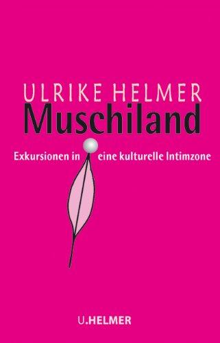 Muschiland: Exkursionen in eine kulturelle Intimzone