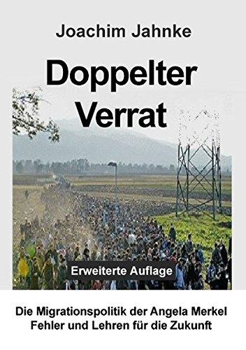 Doppelter Verrat: Die Migrationspolitik der Angela Merkel - Fehler und Lehren für die Zukunft