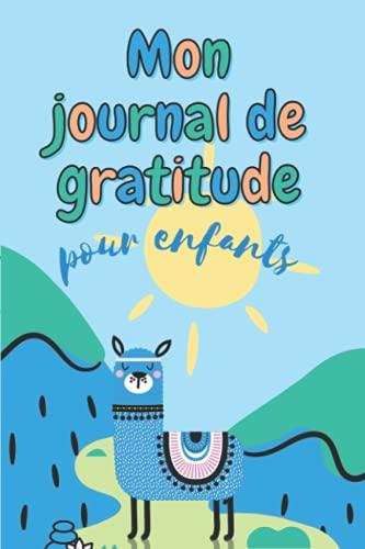 Journal de gratitude pour enfants: carnet de gratitude à remplir en 5 minutes par jour seulement pour cultiver le bonheur et développer la pensée positive