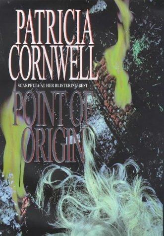 Point of Origin. Scarpetta at her blistering best (Roman)