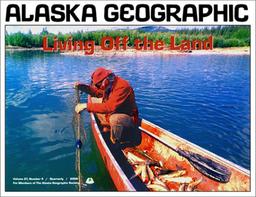 Living Off the Land (Alaska Geographic)