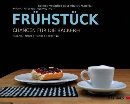 Frühstück - Chancen für die Bäckerei: Rezepte / Markt / Trends / Marketing