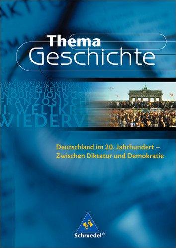 Thema Geschichte: Deutschland im 20. Jahrhundert: Zwischen Diktatur und Demokratie