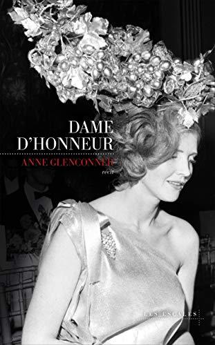 Dame d'honneur : une vie d'exception dans l'ombre de la Couronne : récit