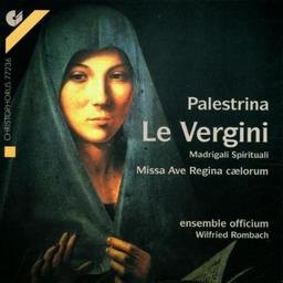 Giovanni Pierluigi da Palestrina: Le Vergini - Madrigali spirituali (auf Texte von Francesco Petrarca) / Ave Regina caelorum (Gregorianische Antiphon) / Missa &#34;Ave Regina caelorum&#34;