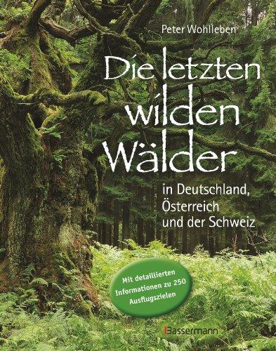 Wilde Wälder: in Deutschland, Österreich und der Schweiz