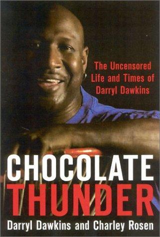 Chocolate Thunder: The Uncensored Life and Time of Darryl Dawkins