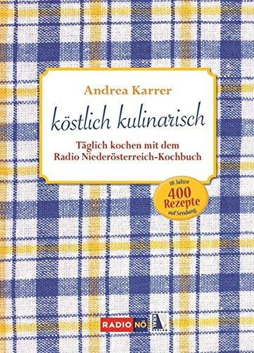 köstlich kulinarisch: Täglich kochen mit dem Radio Niederösterreich-Kochbuch