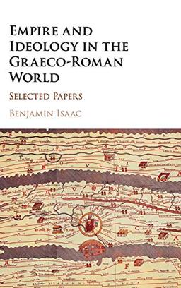 Empire and Ideology in the Graeco-Roman World: Selected Papers