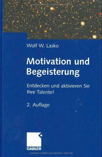 Motivation und Begeisterung: Entdecken und aktivieren Sie Ihre Talente!