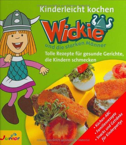 Kinderleicht kochen mit Wickie und die starken Männer. Tolle Rezepte für gesunde Gerichte, die Kindern schmecken