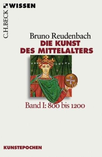 Die Kunst des Mittelalters Band 1: 800 bis 1200