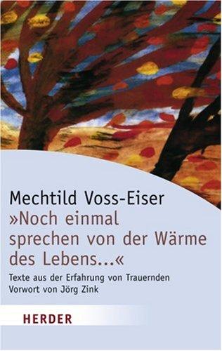 "Noch einmal sprechen von der Wärme des Lebens ...": Texte aus der Erfahrung von Trauernden (HERDER spektrum)