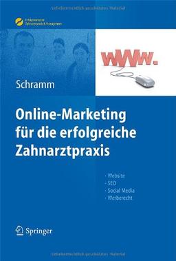 Online-Marketing für die erfolgreiche Zahnarztpraxis: Website, SEO, Social Media, Werberecht (Erfolgskonzepte Zahnarztpraxis & Management)