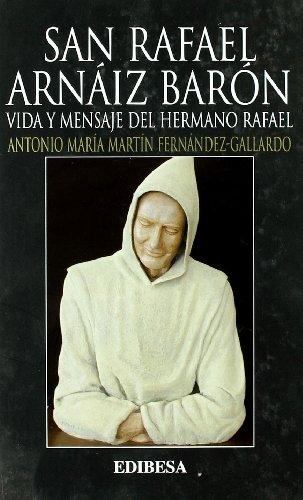 San Rafael Arnaiz Baron.Vida y mensaje del hermano Rafael (VIDAS Y SEMBLANZAS)