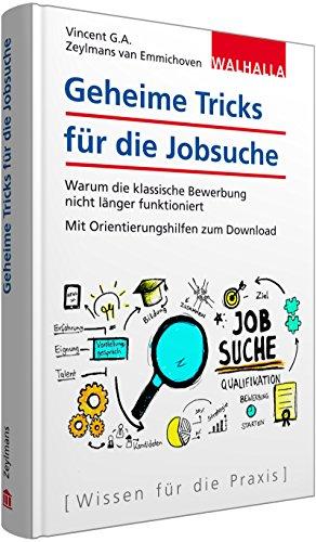 Geheime Tricks für die Jobsuche: Warum die klassische Bewerbung nicht länger funktioniert; Mit Orientierungshilfen und Ideen zum Download