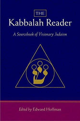 The Kabbalah Reader: A Sourcebook of Visionary Judaism