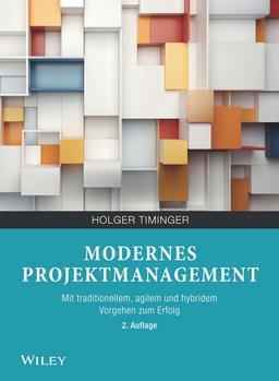 Modernes Projektmanagement: Mit traditionellem, agilem und hybridem Vorgehen zum Erfolg