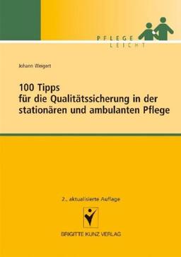 100 Tipps für die Qualitätssicherung in der stationären und ambulanten Pflege: Pflege Leicht