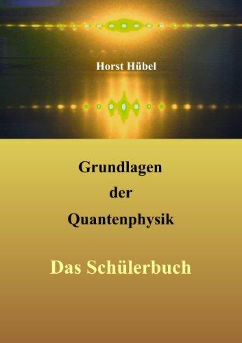 Grundlagen der Quantenphysik: Das Schülerbuch