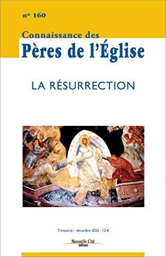 Connaissance des Pères de l'Eglise, n° 160. La Résurrection