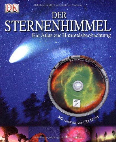 Der Sternenhimmel. Ein Atlas zur Himmelsbeobachtung (Mit interaktiver CD-ROM)