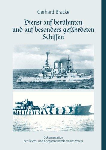 Dienst auf berühmten und auf besonders gefährdeten Schiffen: Dokumentation der Reichs- und Kriegsmarinezeit meines Vaters